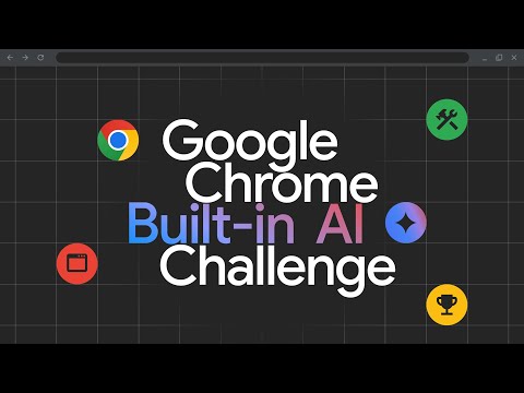 Introducing Google Chrome Built-in AI Challenge